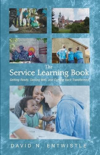 Cover image for The Service Learning Book: Getting Ready, Serving Well, and Coming Back Transformed