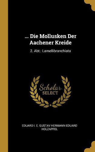 Cover image for ... Die Mollusken Der Aachener Kreide