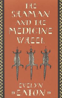 Cover image for The Shaman and the Medicine Wheel