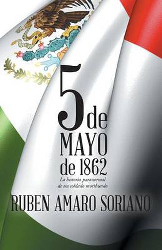 Cover image for Cinco de Mayo de 1862: La Historia Paranormal de Un Soldado Moribundo