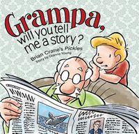 Cover image for Grampa, Will You Tell Me A Story?: A 'Pickles' Children's Book