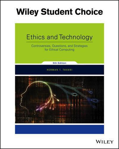 Cover image for Ethics and Technology: Controversies, Questions, and Strategies for Ethical Computing