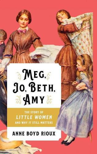 Cover image for Meg, Jo, Beth, Amy: The Story of Little Women and Why It Still Matters