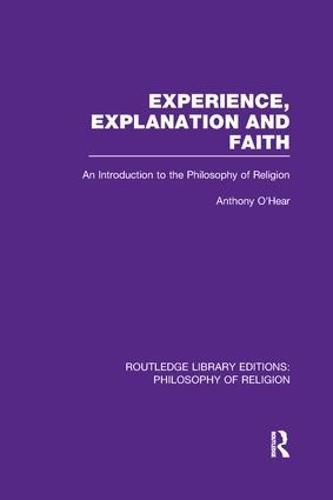 Cover image for Experience, Explanation and Faith: An Introduction to the Philosophy of Religion