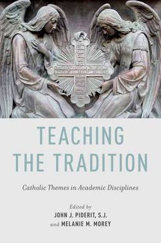 Cover image for Teaching the Tradition: Catholic Themes in Academic Disciplines