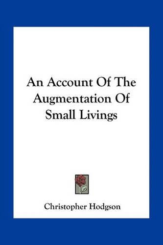 An Account of the Augmentation of Small Livings