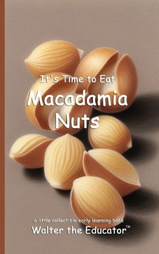 Cover image for It's Time to Eat Macadamia Nuts