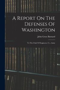 Cover image for A Report On The Defenses Of Washington