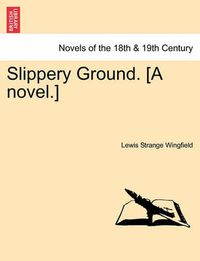 Cover image for Slippery Ground. [A Novel.]