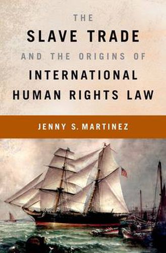 Cover image for The Slave Trade and the Origins of International Human Rights Law