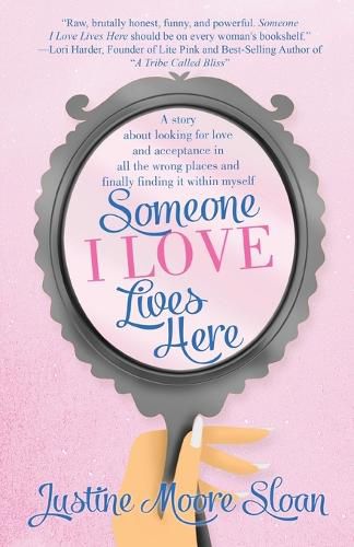 Cover image for Someone I Love Lives Here: A story about looking for love and acceptance in all the wrong places, and finally finding it within myself.