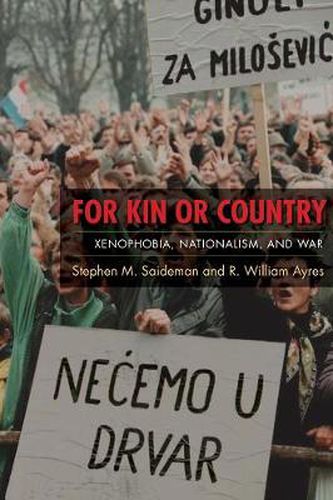 For Kin or Country: Xenophobia, Nationalism, and War