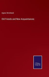 Cover image for Old Friends and New Acquaintances