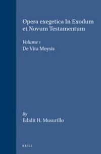 Cover image for Opera exegetica In Exodum et Novum Testamentum, Volume 1 De Vita Moysis