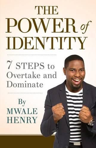 Cover image for The Power of Identity: 7 Steps to Overtake and Dominate