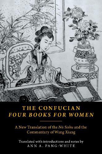 Cover image for The Confucian Four Books for Women: A New Translation of the Nu Shishu and the Commentary of Wang Xiang