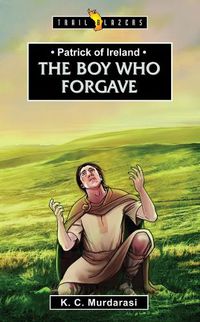 Cover image for Patrick of Ireland: The Boy Who Forgave