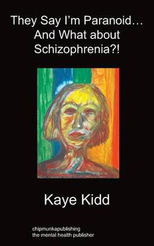 Cover image for They Say I'm Paranoid... and What About Schizophrenia?!