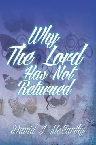 Cover image for Why the Lord Has Not Returned