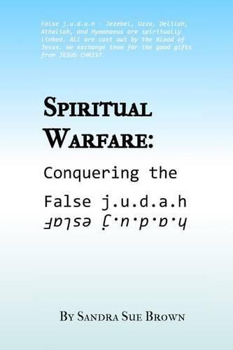 Spiritual Warfare: Conquering the False j.u.d.a.h