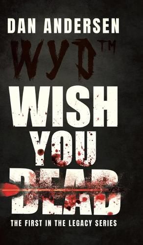 Cover image for WYD Wish You Dead: The First In The Legacy Series