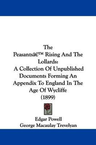 Cover image for The Peasants' Rising and the Lollards: A Collection of Unpublished Documents Forming an Appendix to England in the Age of Wycliffe (1899)