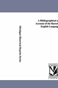 Cover image for A Bibliographical and Critical Account of the Rarest Books in the English Language, Vol. 3