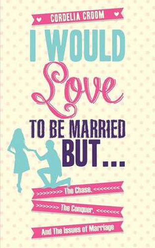 Cover image for I Would Love to Be Married But...