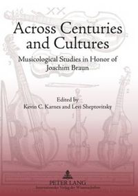 Cover image for Across Centuries and Cultures: Musicological Studies in Honor of Joachim Braun