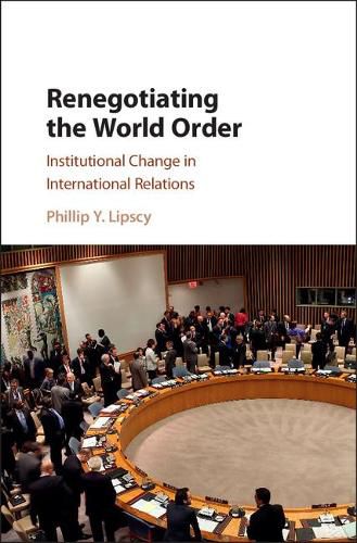 Cover image for Renegotiating the World Order: Institutional Change in International Relations