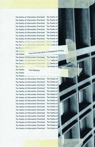 Cover image for The Poetics of Information Overload: From Gertrude Stein to Conceptual Writing