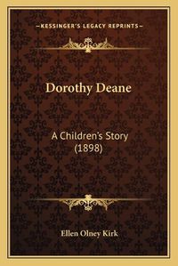 Cover image for Dorothy Deane: A Children's Story (1898)