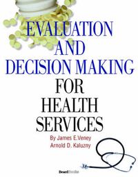 Cover image for Evaluation and Decision Making for Health Services