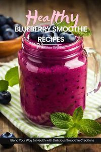 Cover image for Healthy Blueberry Smoothie Recipes