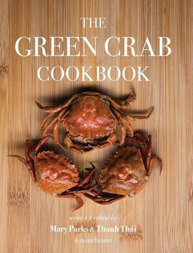 Cover image for The Green Crab Cookbook: An Invasive Species Meets a Culinary Solution
