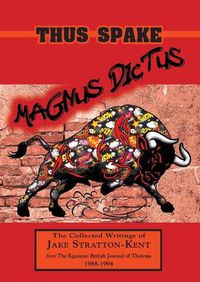 Cover image for Thus Spake Magnus Dictus: The Collected Writings of Jake Stratton-Kent (1988-1994)