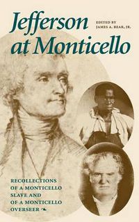 Cover image for Jefferson at Monticello: Memoirs of a Monticello Slave as Dictated to Charles Campbell by Isaac and Jefferson at Monticello