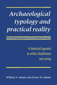 Cover image for Archaeological Typology and Practical Reality: A Dialectical Approach to Artifact Classification and Sorting