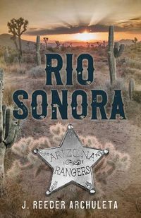 Cover image for Rio Sonora: A Story of the Arizona Rangers