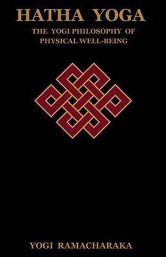 Cover image for Hatha Yoga: The Yogi Philosophy of Physical Well-Being