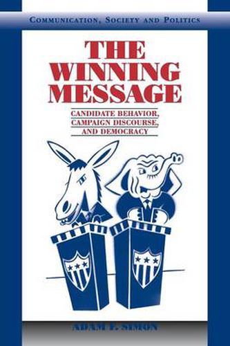 Cover image for The Winning Message: Candidate Behavior, Campaign Discourse, and Democracy