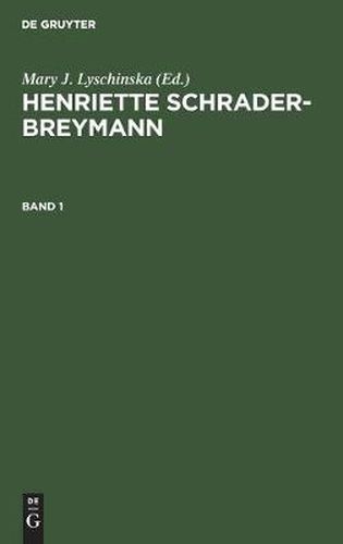 Cover image for Mary J. Lyschinska: Henriette Schrader-Breymann. Band 1