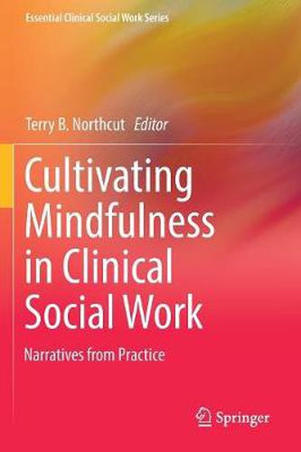 Cover image for Cultivating Mindfulness in Clinical Social Work: Narratives from Practice