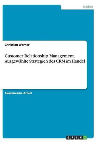 Cover image for Customer Relationship Management. Ausgewahlte Strategien des CRM im Handel