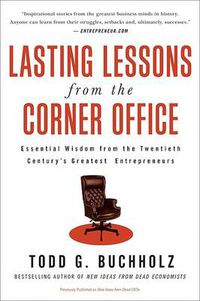 Cover image for Lasting Lessons from the Corner Office: Essential Wisdom from the Twentieth Century's Greatest Entrepreneurs