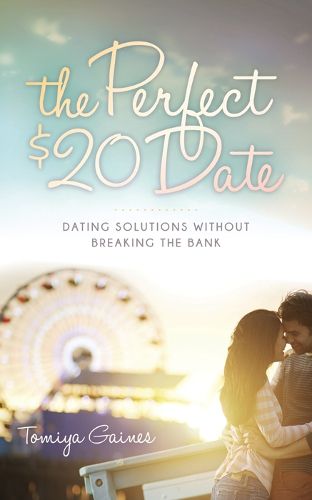 Cover image for The Perfect $20 Date: Dating Solutions Without Breaking the Bank