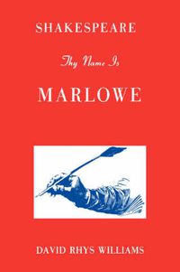 Cover image for Shakespeare Thy Name Is Marlowe