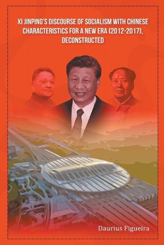 Xi Jinping's Discourse of Socialism with Chinese Characteristics for a New Era (2012-2017), Deconstructed