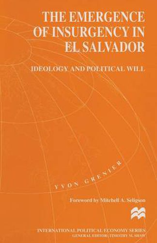 Cover image for The Emergence of Insurgency in El Salvador: Ideology and Political Will