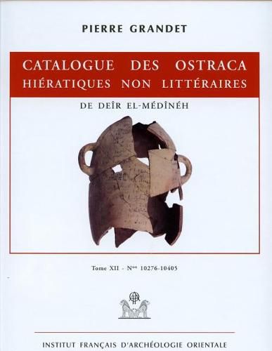 Cover image for Catalogue Des Ostraca Hieratiques Non Litteraires de Deir El-Medineh: Tome XII. Nos 10276-10405